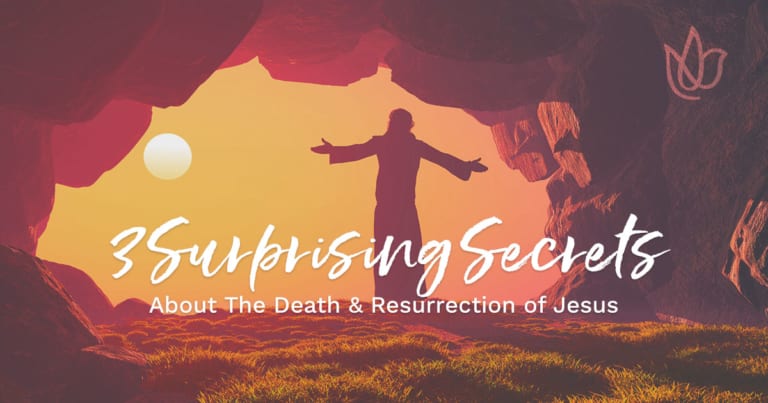 3 Surprising Secrets About The Death & Resurrection of Jesus